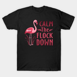 Calm The Flock Down T-Shirt Flamingo Lovers Gifts T-Shirt